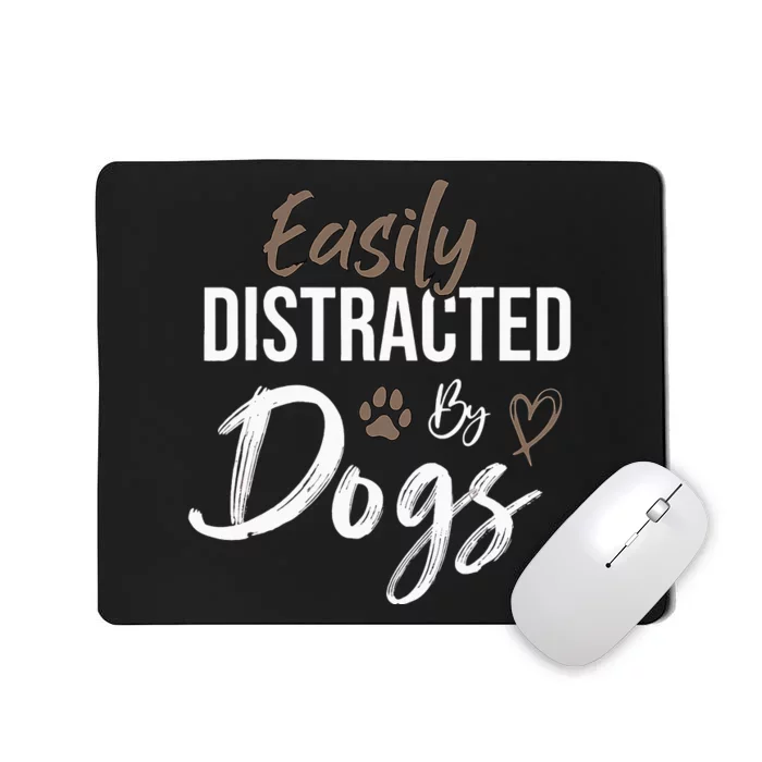 Easily Distracted By Dogs mom Saying Pet Lover Mousepad