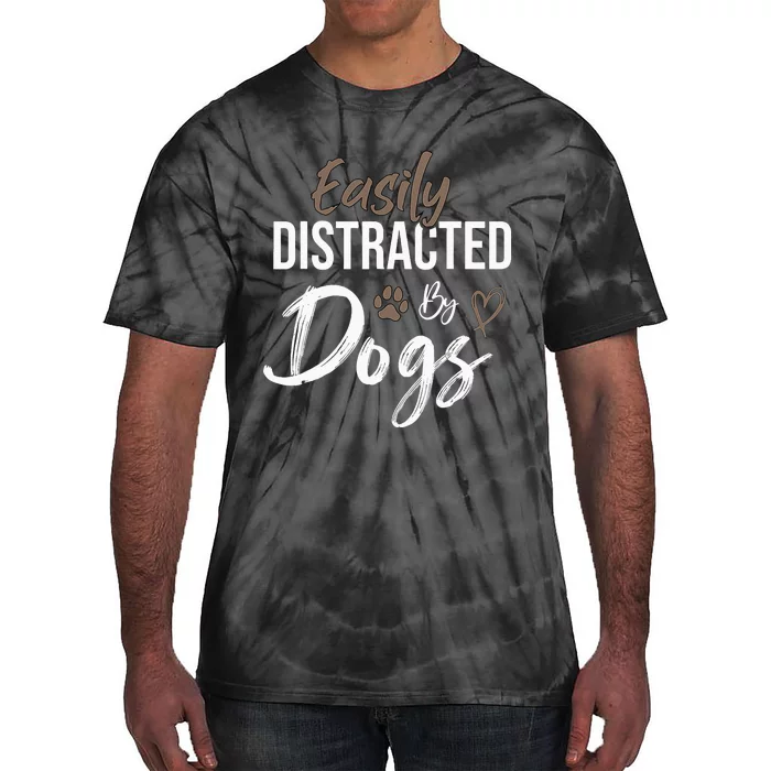 Easily Distracted By Dogs mom Saying Pet Lover Tie-Dye T-Shirt