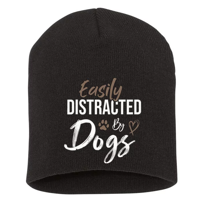 Easily Distracted By Dogs mom Saying Pet Lover Short Acrylic Beanie