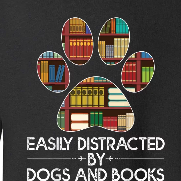 Easily Distracted By Dogs And Books Toddler Sweatshirt