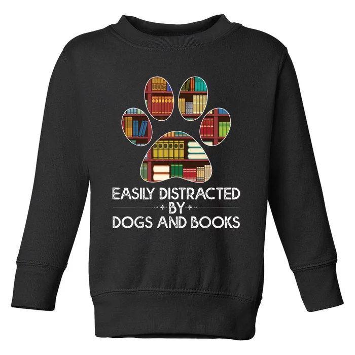 Easily Distracted By Dogs And Books Toddler Sweatshirt