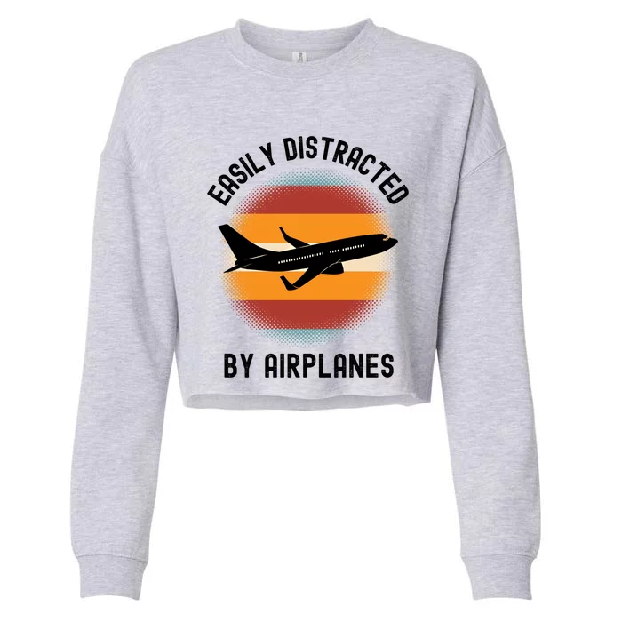 Easily Distracted By Airplanes Aviation Pilot Airplane Lover Cute Gift Cropped Pullover Crew