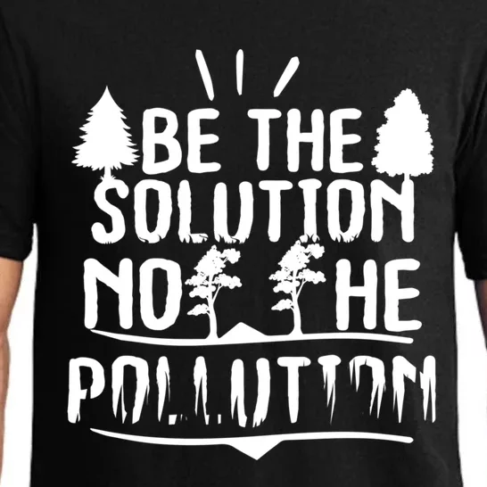 Earth Day Be Part Of The Solution Not Part Of The Pollution Gift Pajama Set