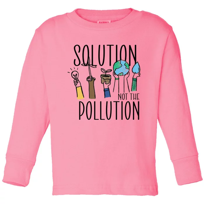 Earth Day Be Part Of The Solution Not Pollution Environt Gift Toddler Long Sleeve Shirt