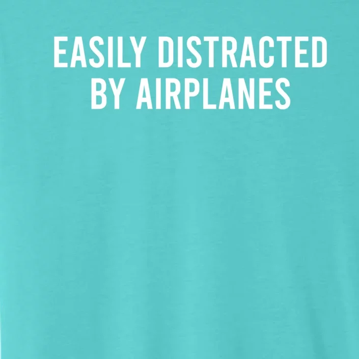 Easily Distracted By Airplanes Funny Pilot Gift ChromaSoft Performance T-Shirt