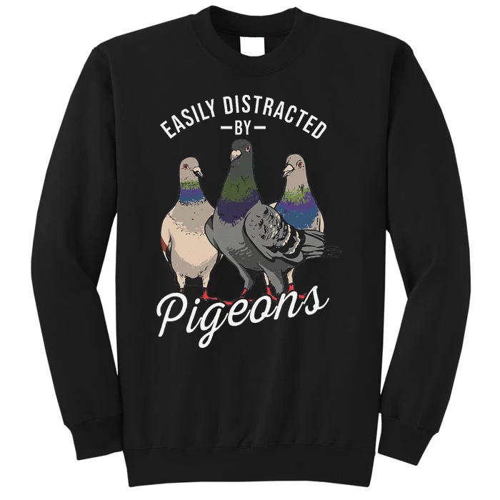 Easily Distracted By Pigeons Pigeon Lover Tall Sweatshirt