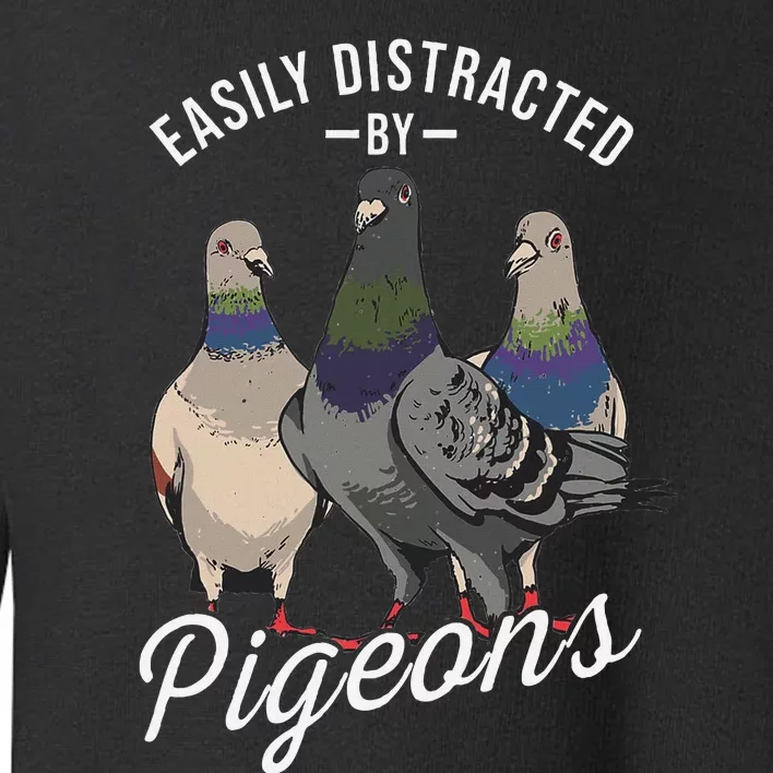 Easily Distracted By Pigeons Pigeon Lover Toddler Sweatshirt