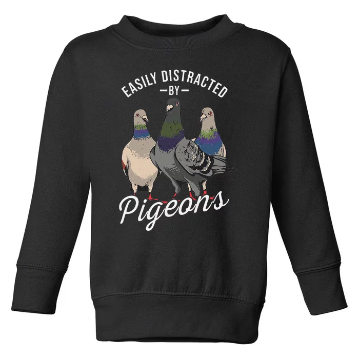 Easily Distracted By Pigeons Pigeon Lover Toddler Sweatshirt