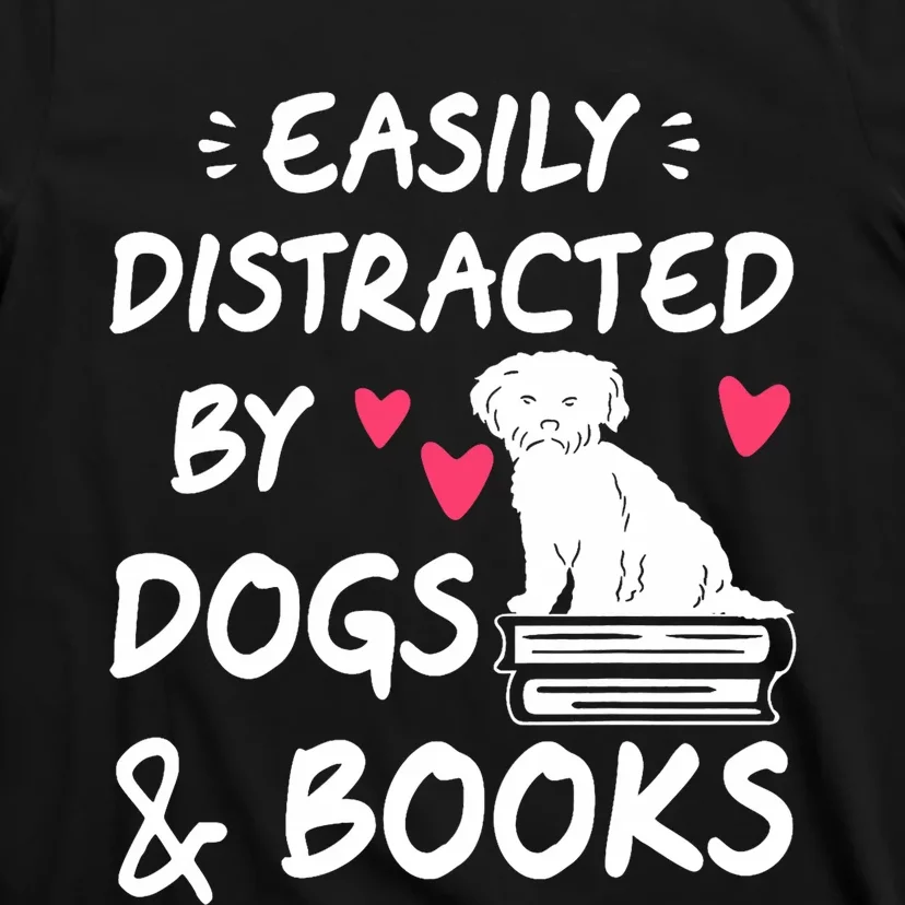 Easily Distracted By Dogs And Books Dog & Book Lover T-Shirt