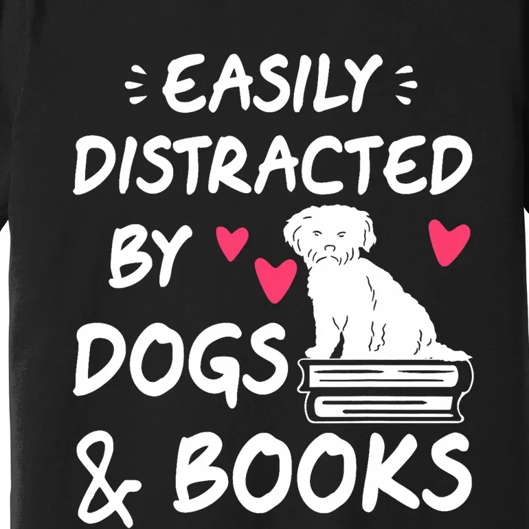 Easily Distracted By Dogs And Books Dog & Book Lover Premium T-Shirt