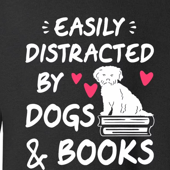 Easily Distracted By Dogs And Books Dog & Book Lover Toddler Sweatshirt