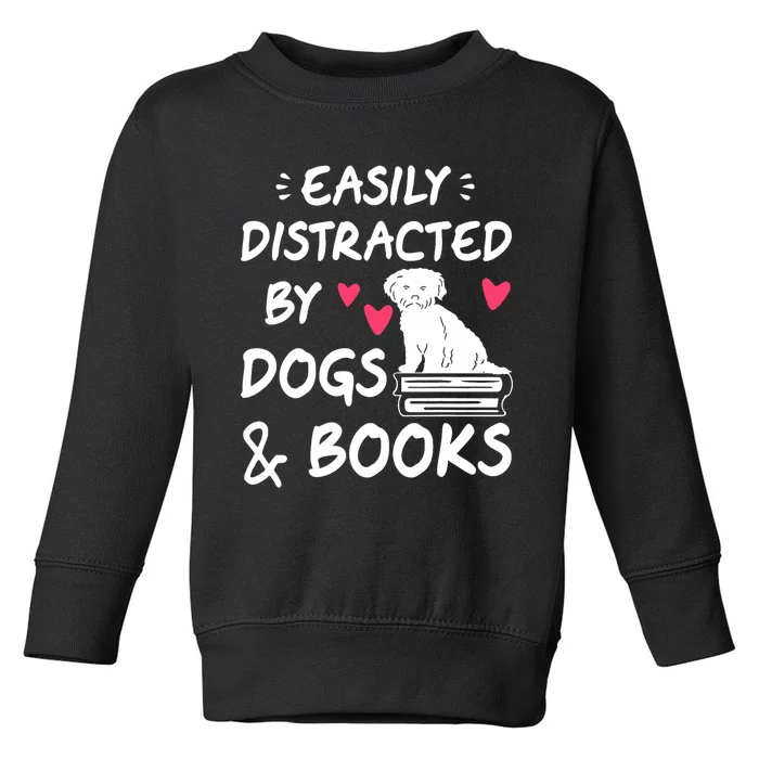 Easily Distracted By Dogs And Books Dog & Book Lover Toddler Sweatshirt