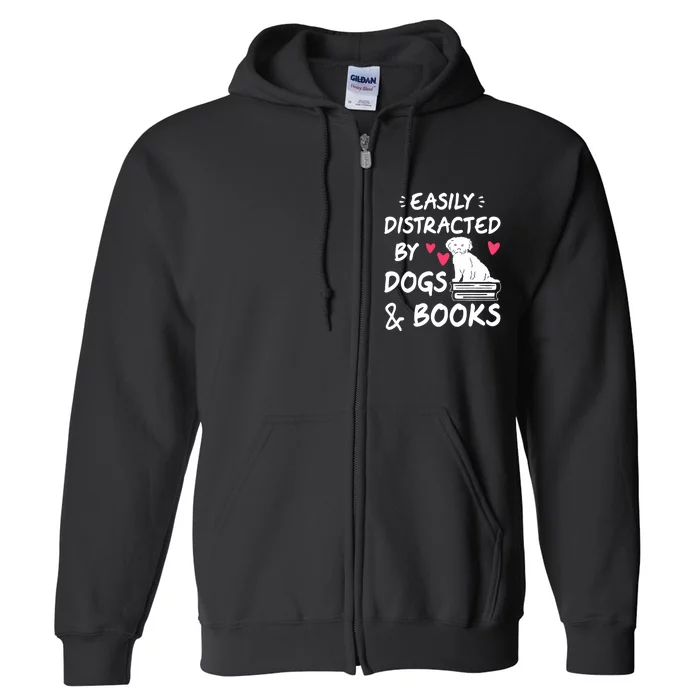 Easily Distracted By Dogs And Books Dog & Book Lover Full Zip Hoodie