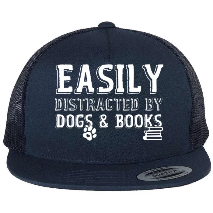 Easily Distracted By Dogs And Books Gift Flat Bill Trucker Hat