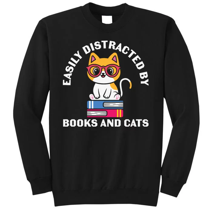 Easily Distracted By Books And Cats Humor Tall Sweatshirt