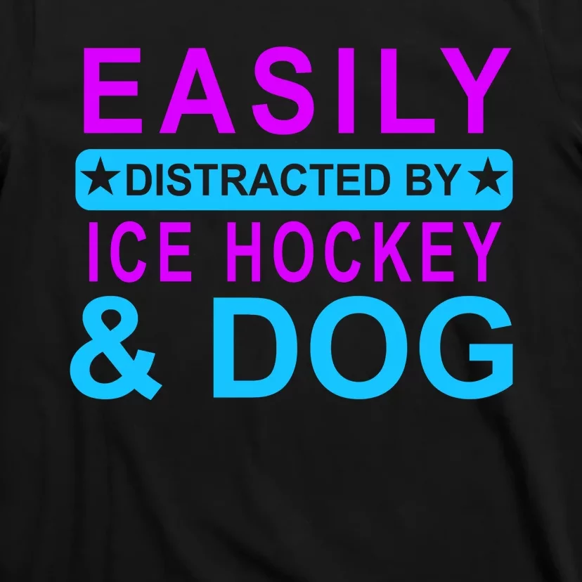 Easily Distracted By Ice Hockey And Dog T-Shirt