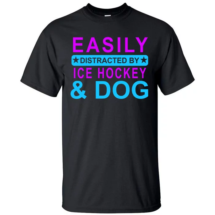 Easily Distracted By Ice Hockey And Dog Tall T-Shirt