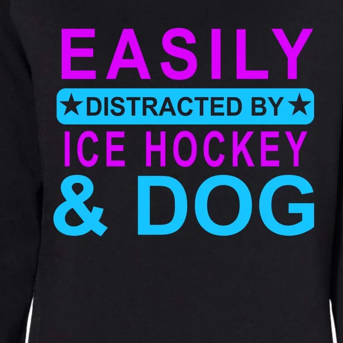 Easily Distracted By Ice Hockey And Dog Womens California Wash Sweatshirt