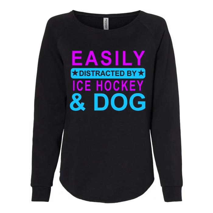 Easily Distracted By Ice Hockey And Dog Womens California Wash Sweatshirt