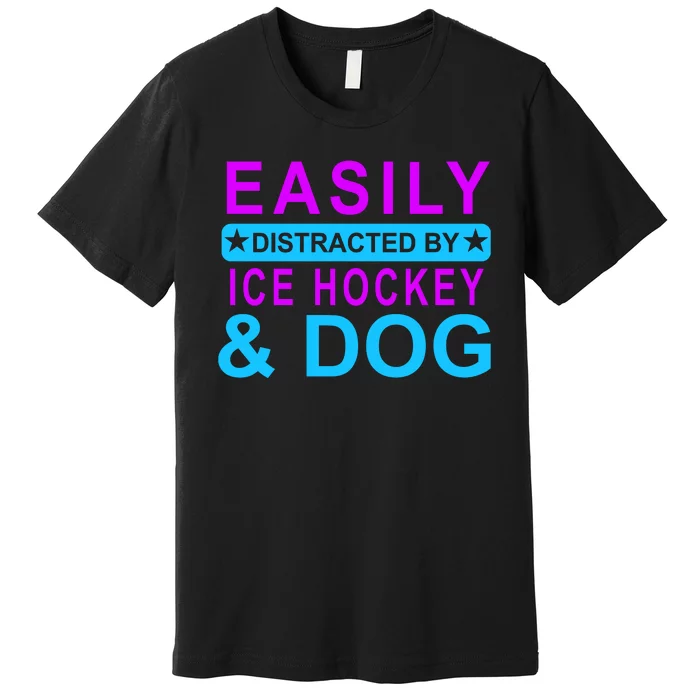 Easily Distracted By Ice Hockey And Dog Premium T-Shirt