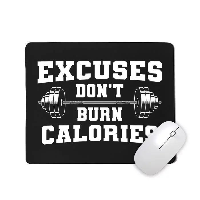 Excuses Dont Burn Calories Mousepad