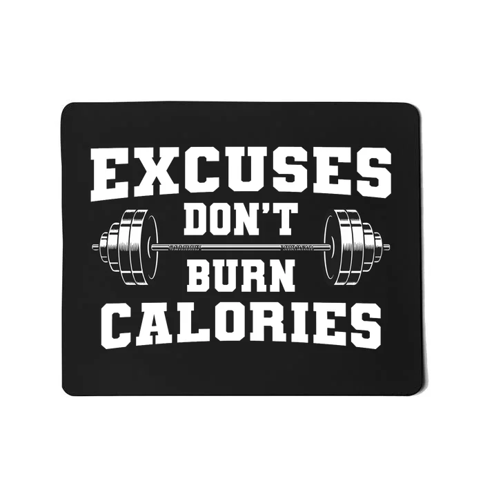 Excuses Dont Burn Calories Mousepad