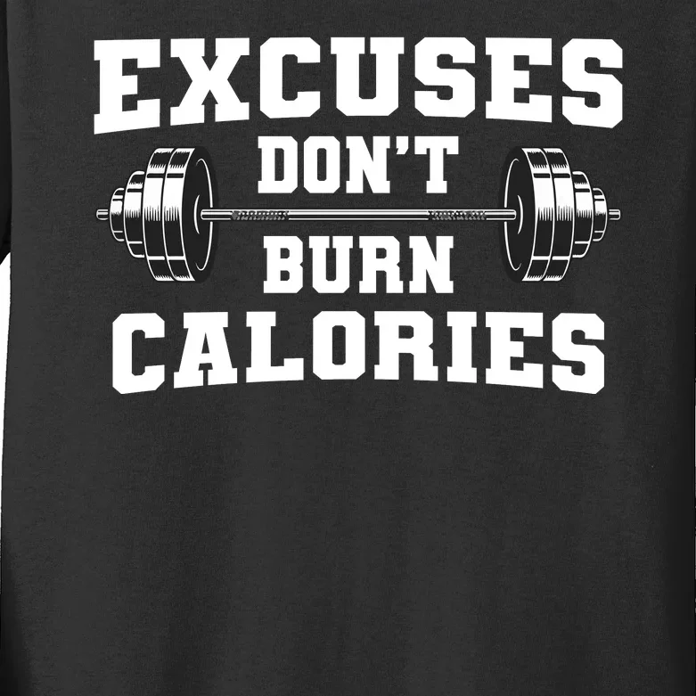 Excuses Dont Burn Calories Kids Long Sleeve Shirt