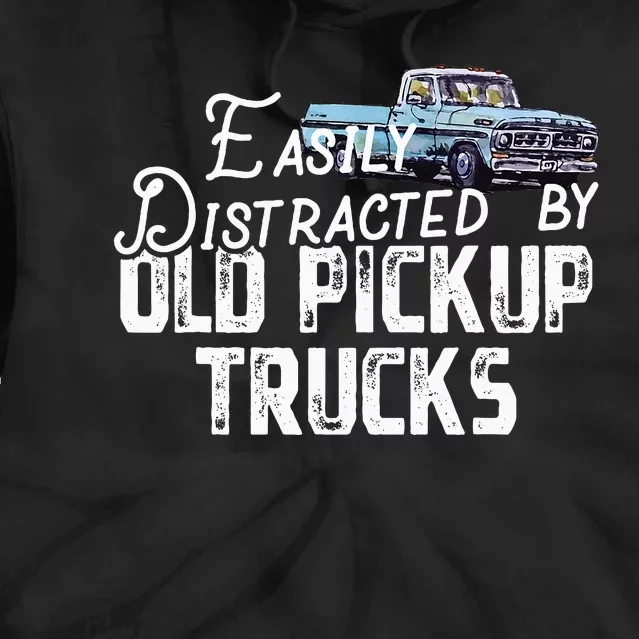 Easily Distracted By Old Pickup Trucks Cute Trucker Tie Dye Hoodie