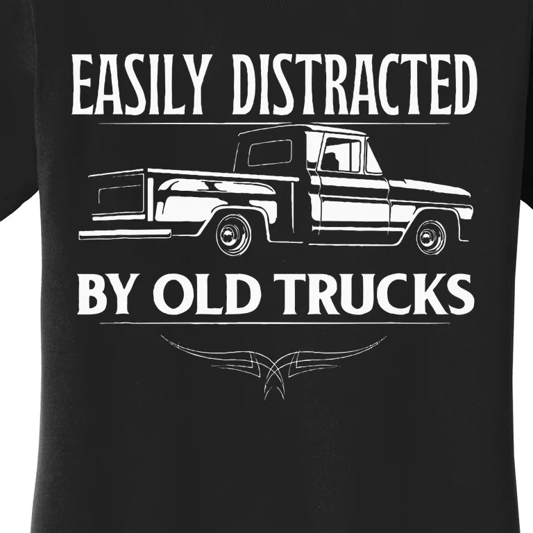 Easily Distracted By Old Pick Up Trucks Women's T-Shirt