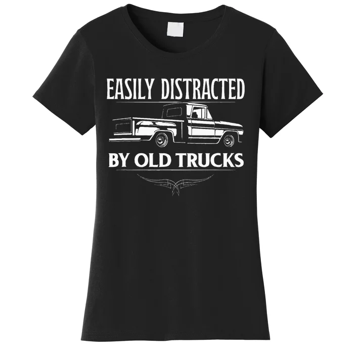 Easily Distracted By Old Pick Up Trucks Women's T-Shirt