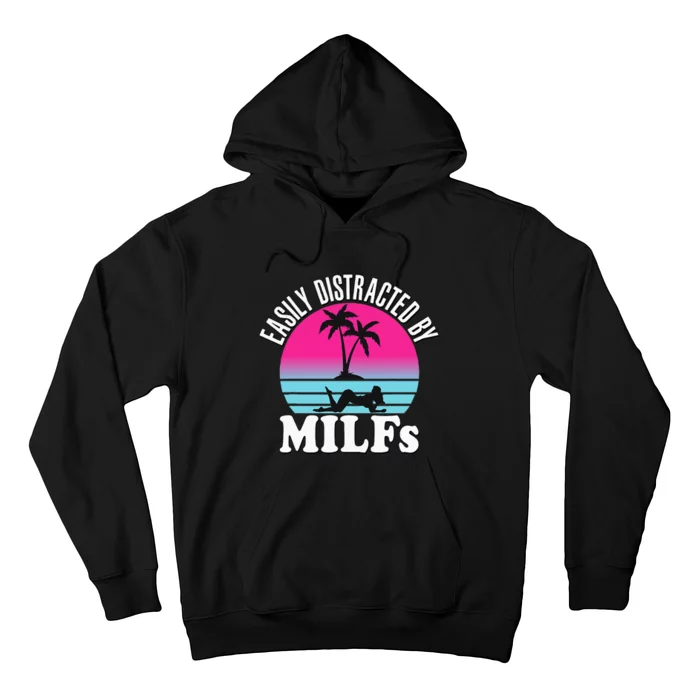 Easily Distracted by MILFs Funny Retro 80's I love Milfs Hoodie