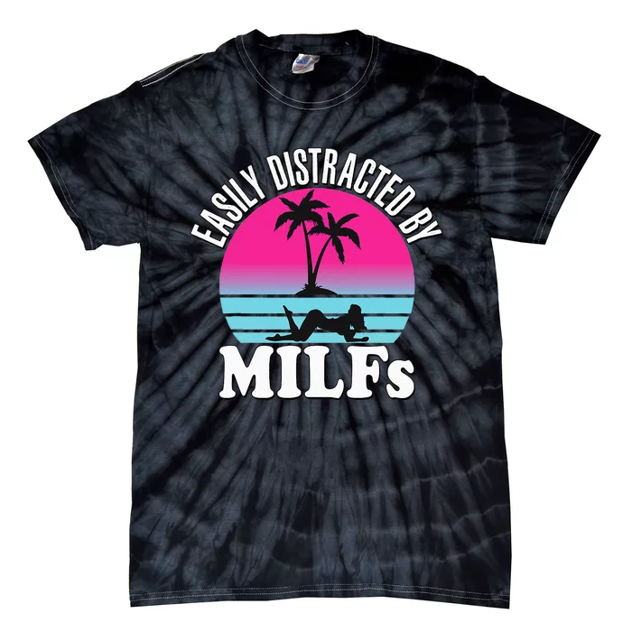 Easily Distracted by MILFs Funny Retro 80's I love Milfs Tie-Dye T-Shirt