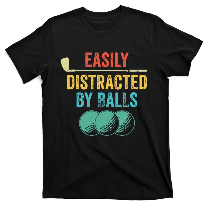 Easily Distracted by Balls Golf Ball Putt Vintage Funny Golf T-Shirt