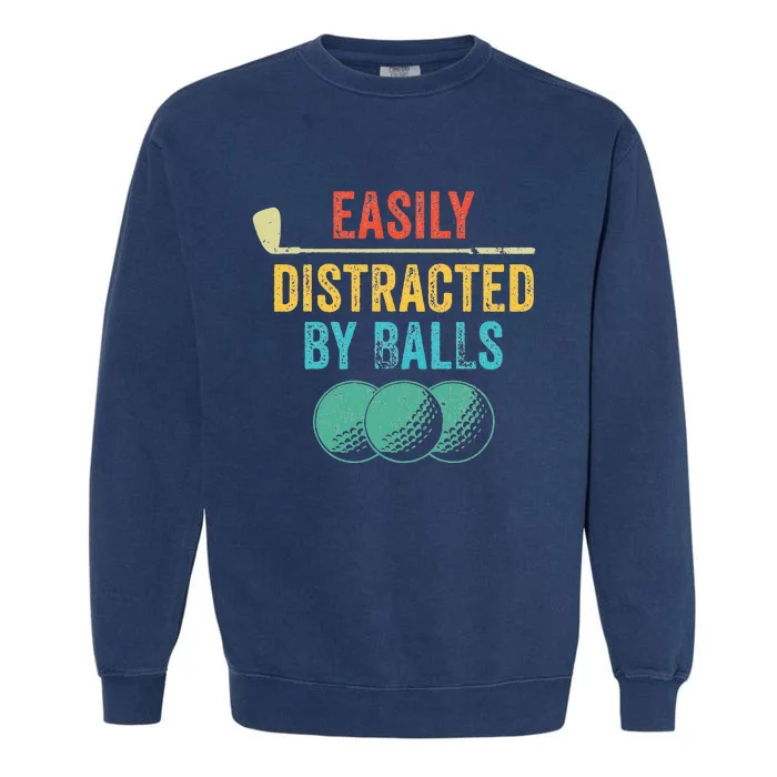 Easily Distracted by Balls Golf Ball Putt Vintage Funny Golf Garment-Dyed Sweatshirt