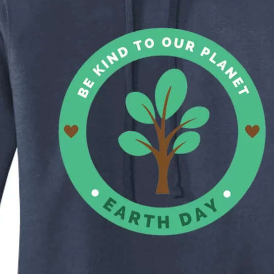 Earth Day Be Kind To Earth Be Kind To Our Planet Eco Gift Women's Pullover Hoodie