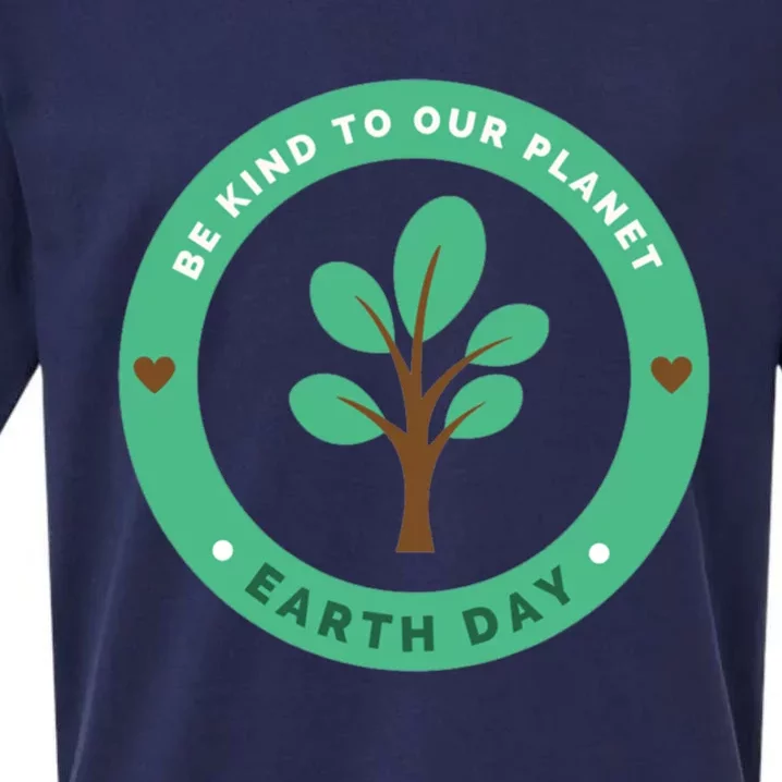 Earth Day Be Kind To Earth Be Kind To Our Planet Eco Gift Sueded Cloud Jersey T-Shirt