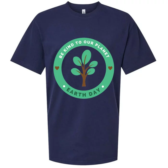 Earth Day Be Kind To Earth Be Kind To Our Planet Eco Gift Sueded Cloud Jersey T-Shirt