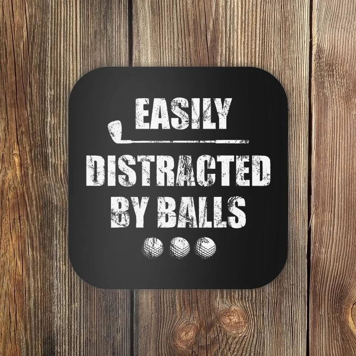 Easily Distracted By Balls Funny Golf Ball Putt Coaster