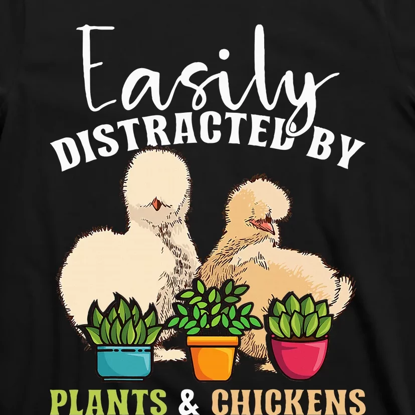 Easily Distracted By Plants & Chickens Silkie Chicken T-Shirt