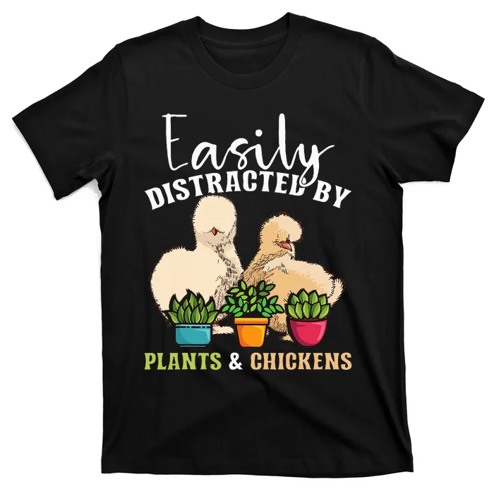 Easily Distracted By Plants & Chickens Silkie Chicken T-Shirt