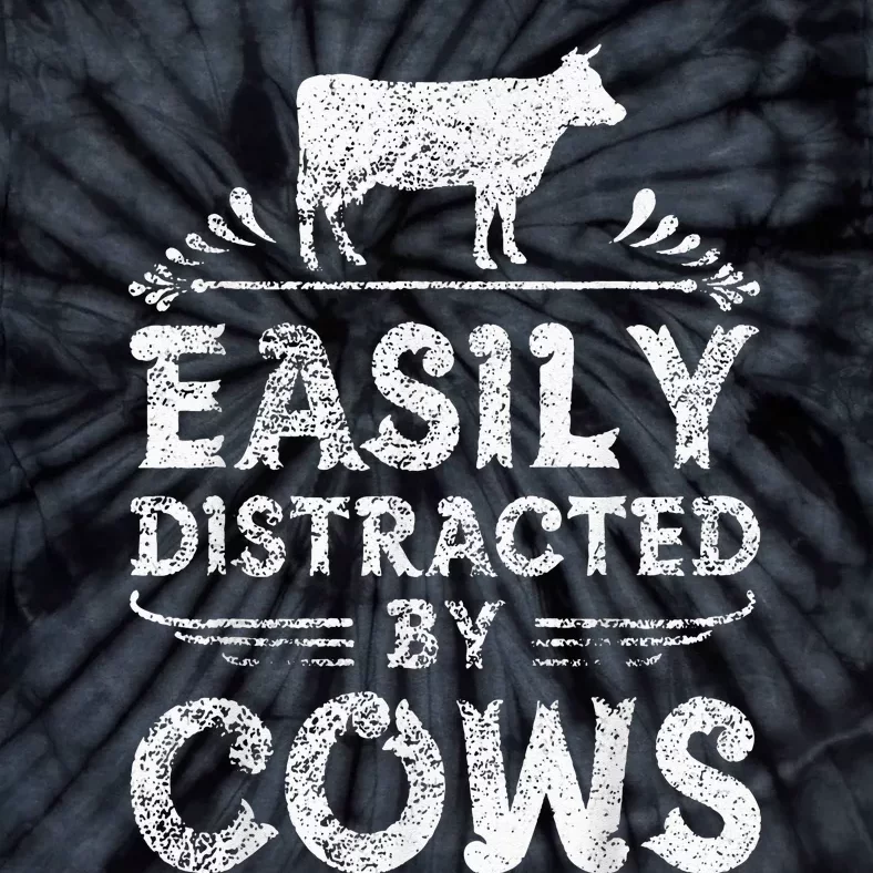 Easily Distracted By Cows Funny Cow Farmer Gifts Tee Tie-Dye T-Shirt