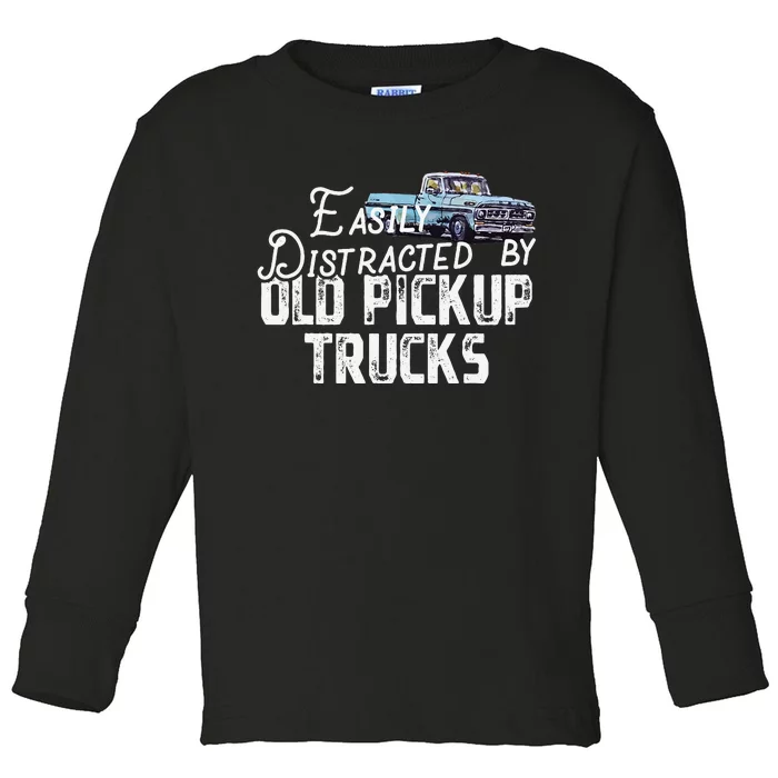 Easily Distracted By Old Pickup Trucks Cute Trucker Toddler Long Sleeve Shirt