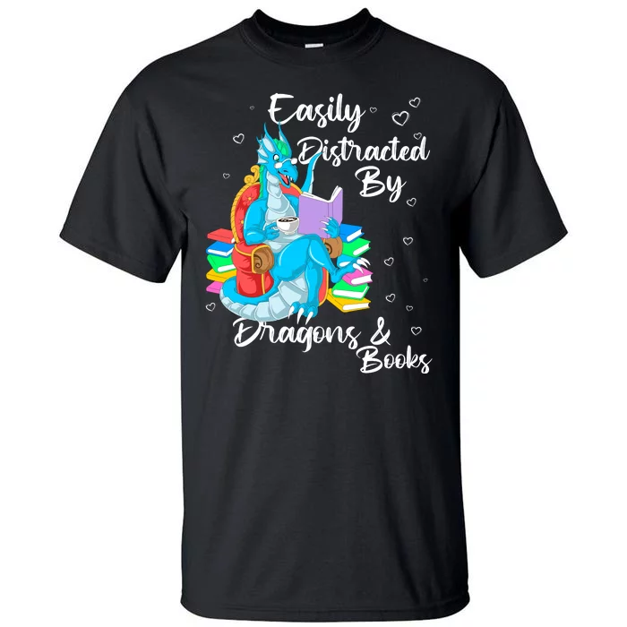 Easily Distracted By Dragons And Books Tall T-Shirt