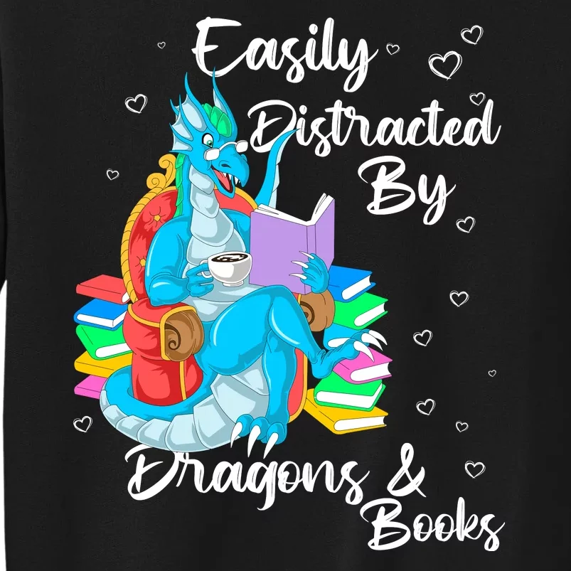 Easily Distracted By Dragons And Books Tall Sweatshirt