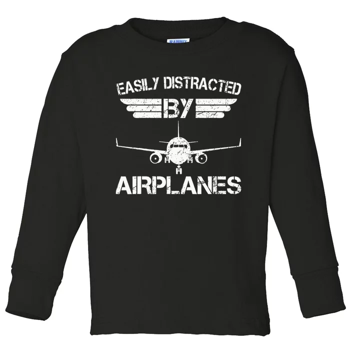 Easily Distracted By Airplanes Aviation Pilot Airplane Lover Toddler Long Sleeve Shirt