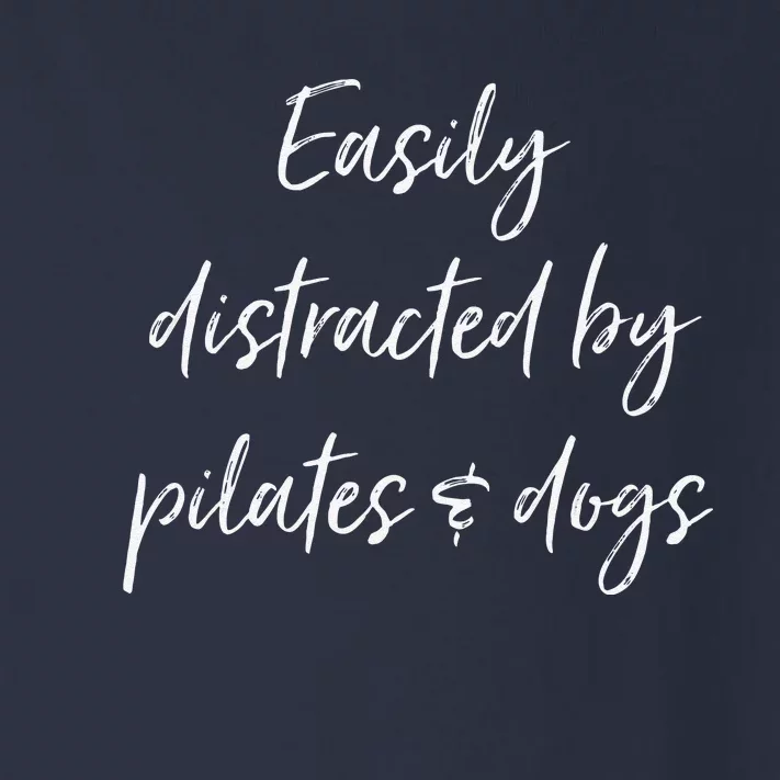 Easily Distracted By Pilates And Dogs Funny Dog Lover Gift Toddler Long Sleeve Shirt