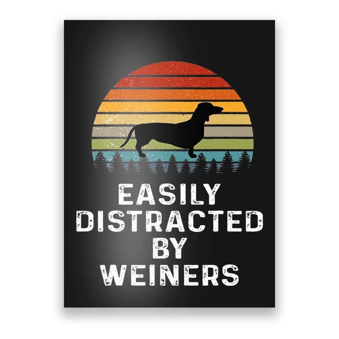 Easily Distracted By Weiners Weiner Dog Owner Gifts Weenie Poster