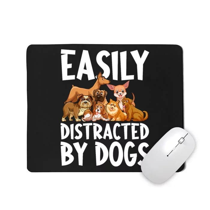 Easily Distracted By Dogs Mousepad