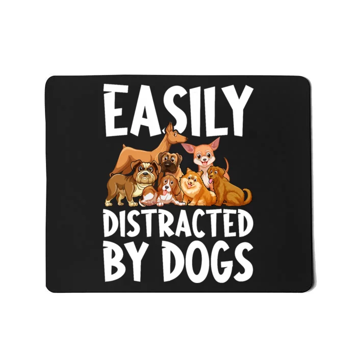 Easily Distracted By Dogs Mousepad