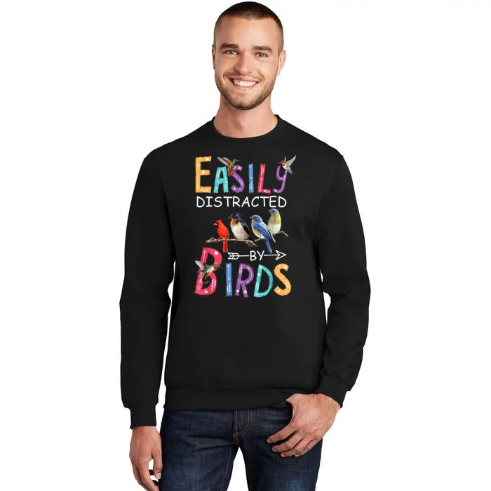 Easily Distracted By Birds Gift Funny Bird Gift Tall Sweatshirt